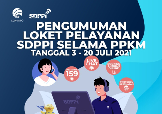 Ilustrasi: PENGUMUMAN LOKET PELAYANAN DITJEN SDPPI SELAMA PPKM DARURAT TANGGAL 3 – 20 JULI 2021